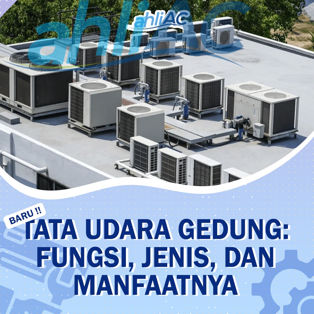 Sistem Tata Udara Gedung Fungsi, Jenis, dan Manfaatnya