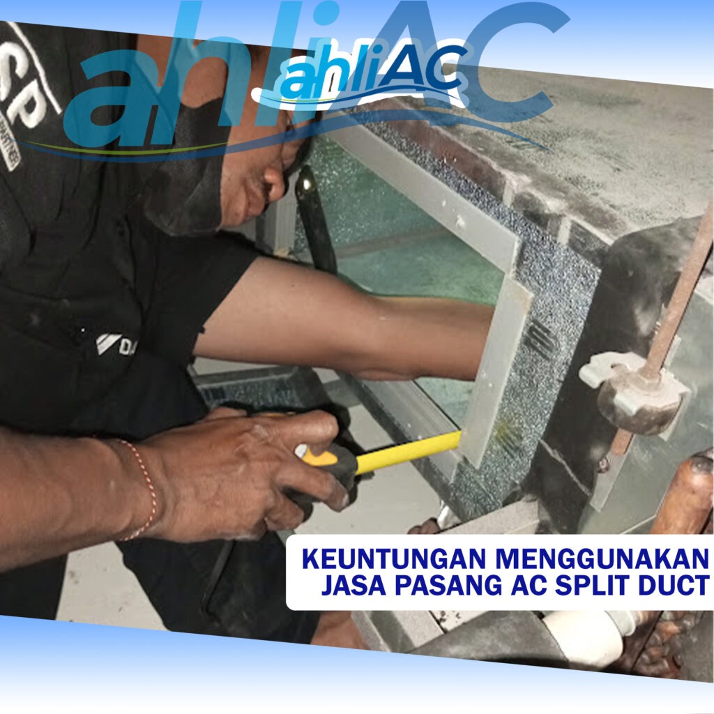 Keuntungan Menggunakan Jasa Pasang AC Split Duct