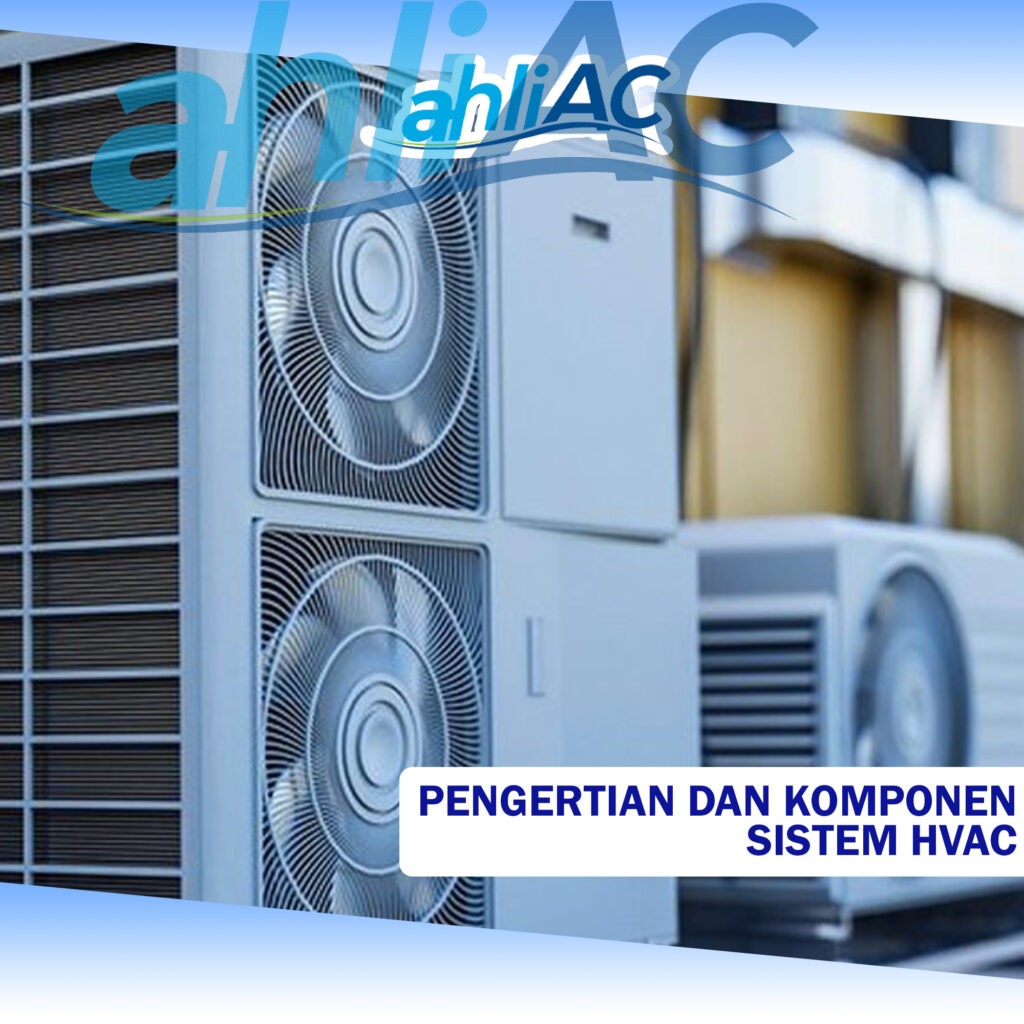 Pengertian dan Komponen Sistem HVAC