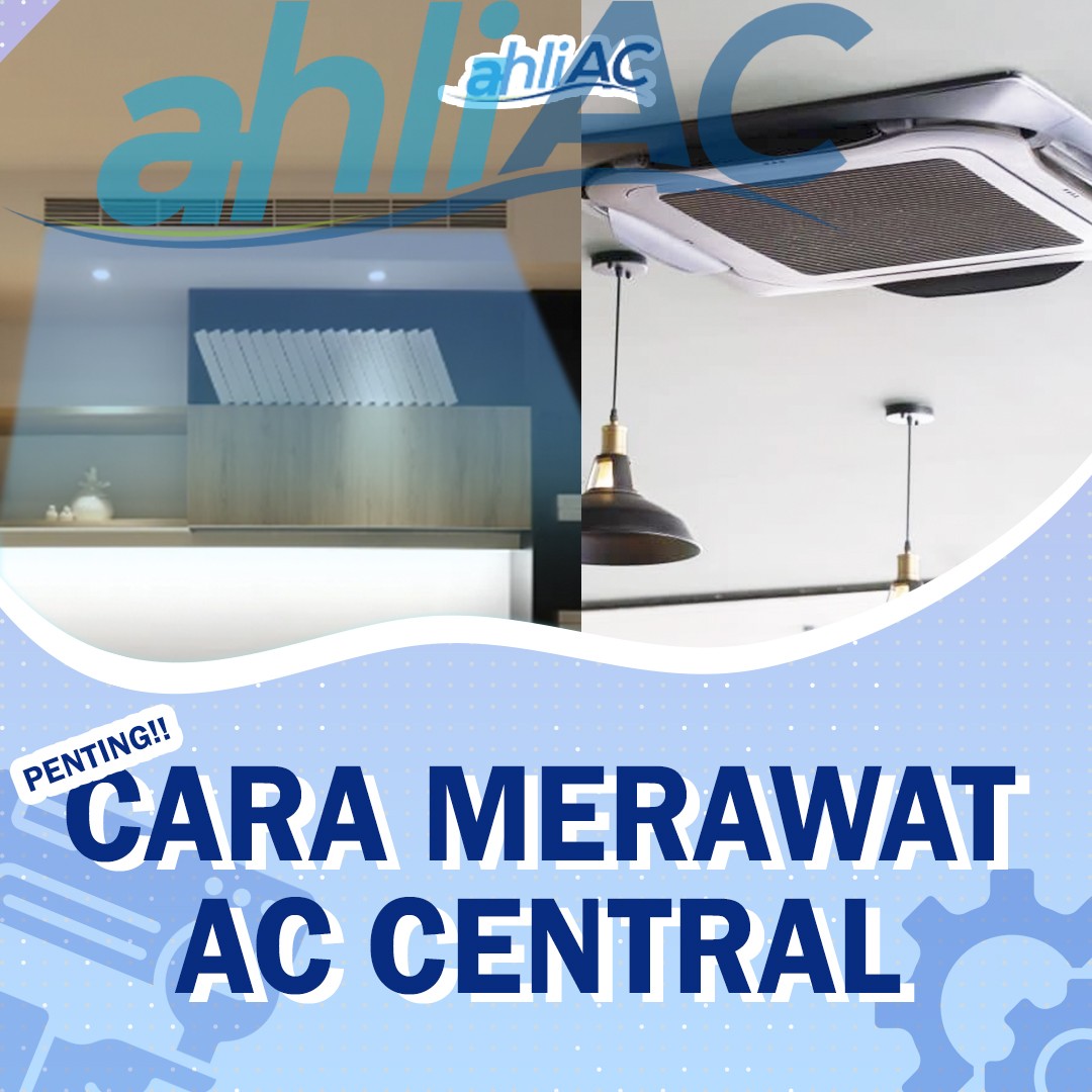 Cara Merawat AC Central