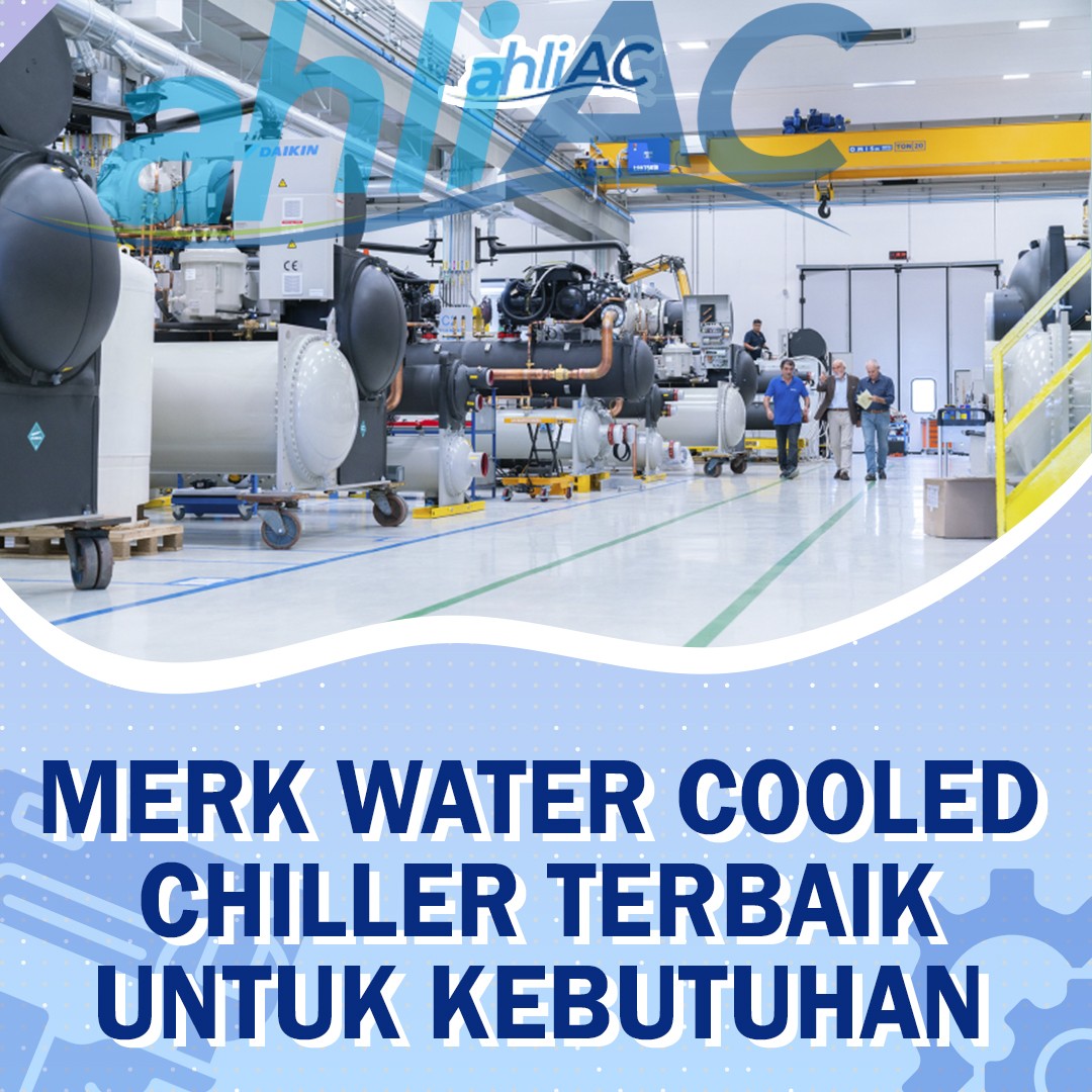 “Temukan Merk Water Cooled Chiller Terbaik untuk Kebutuhan Anda”