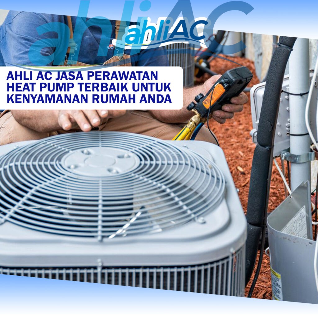 Ahli AC Jasa Perawatan Heat Pump Terbaik untuk Kenyamanan Rumah Anda