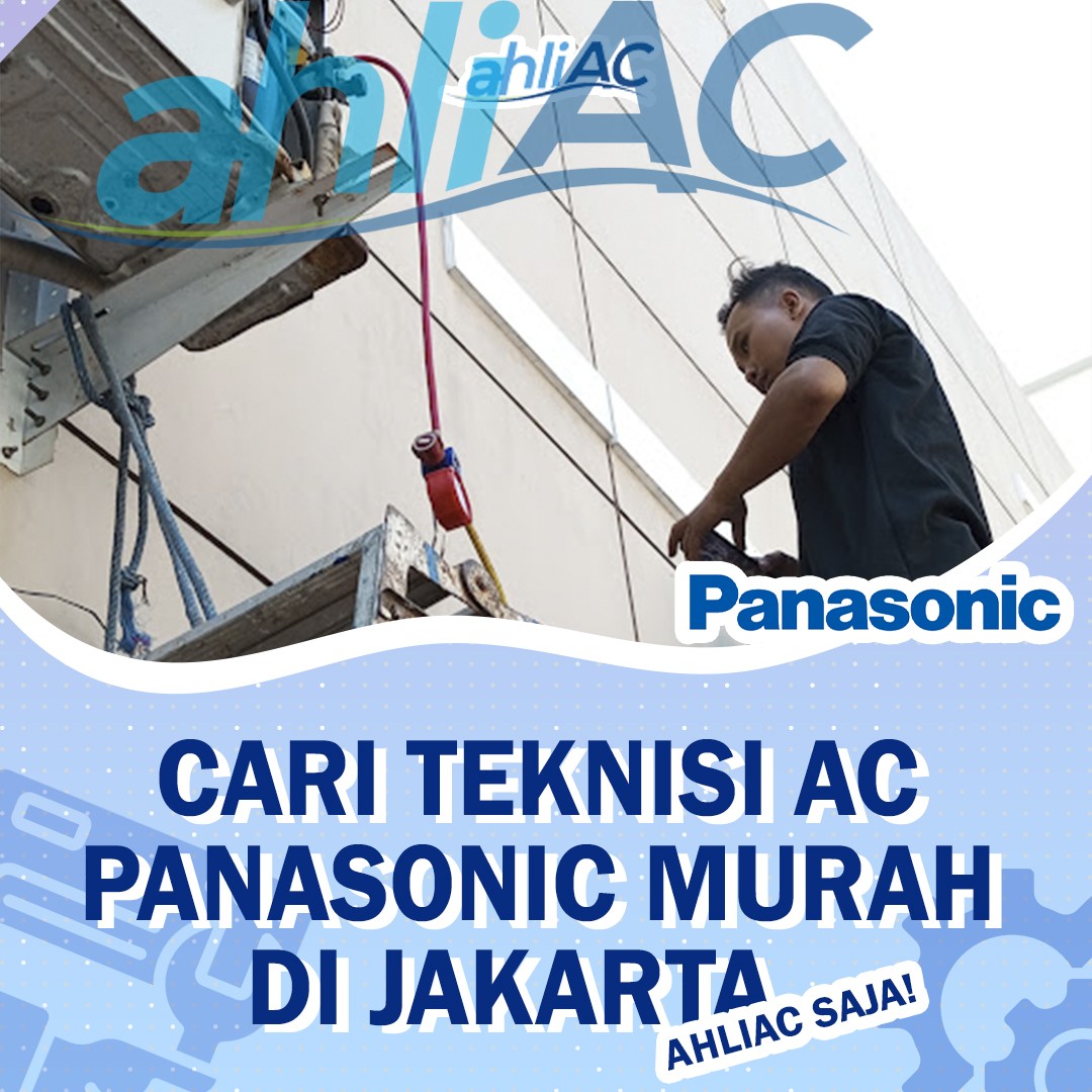 Cari Teknisi AC Panasonic Murah di Jakarta..ahliAC Saja