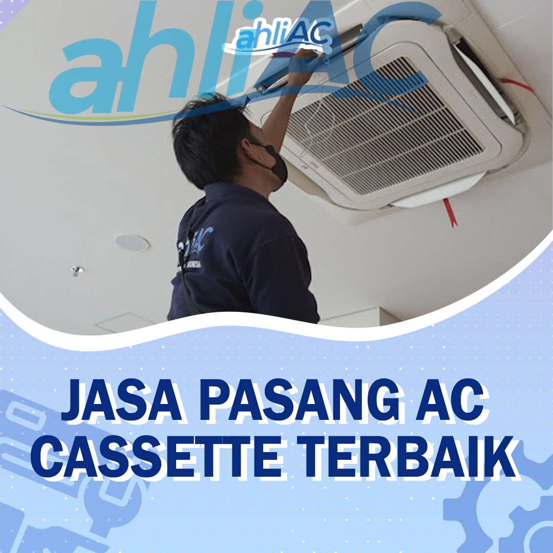 Jasa Pasang AC Cassette Terbaik