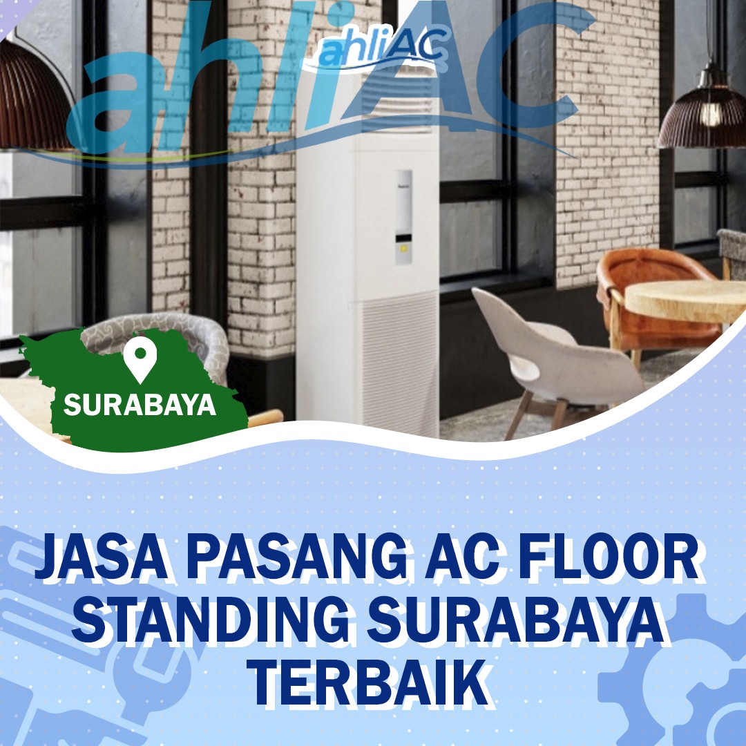 Jasa Pasang AC Floor Standing Surabaya Terbaik