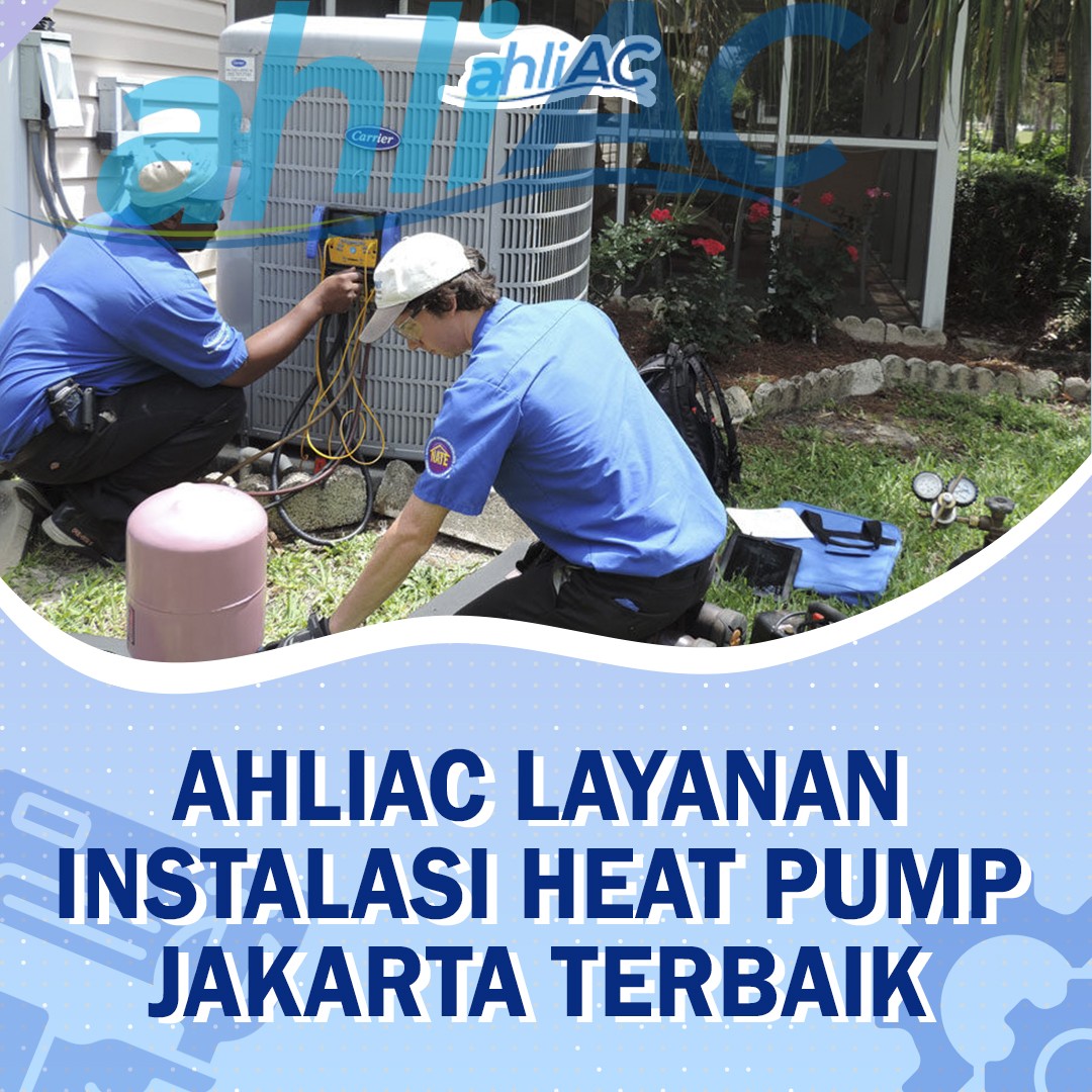 ahliAC Layanan Instalasi Heat Pump Jakarta Terbaik