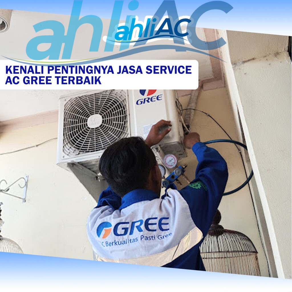 Kenali Pentingnya Jasa Service AC Gree Terbaik