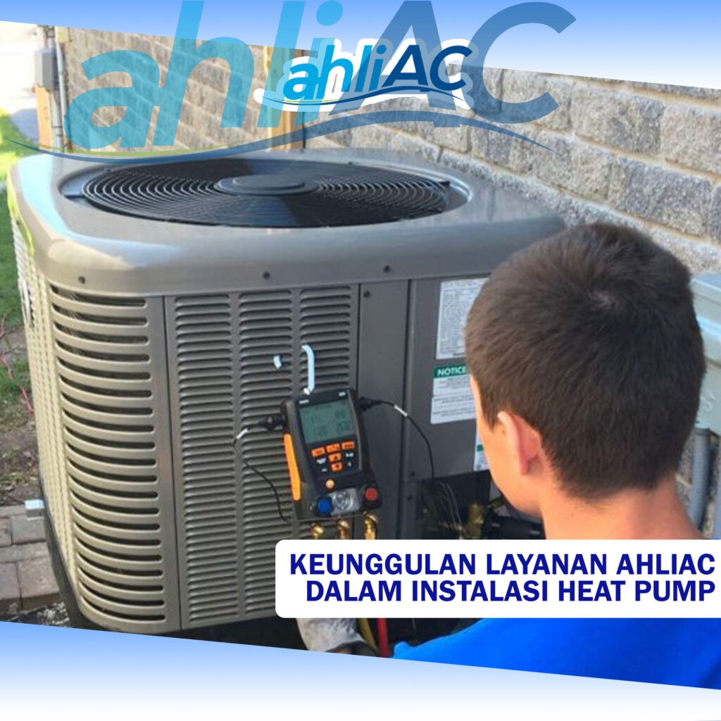 Keunggulan Layanan AhliAC dalam Instalasi Heat Pump