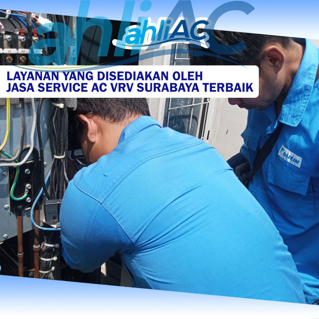 Layanan yang Disediakan oleh Jasa Service AC VRV Surabaya Terbaik