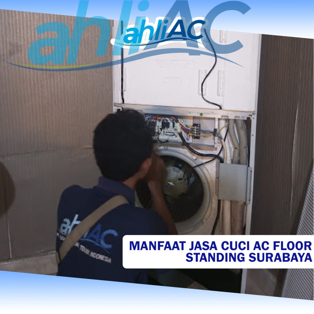 Manfaat Jasa Cuci AC Floor Standing Surabaya