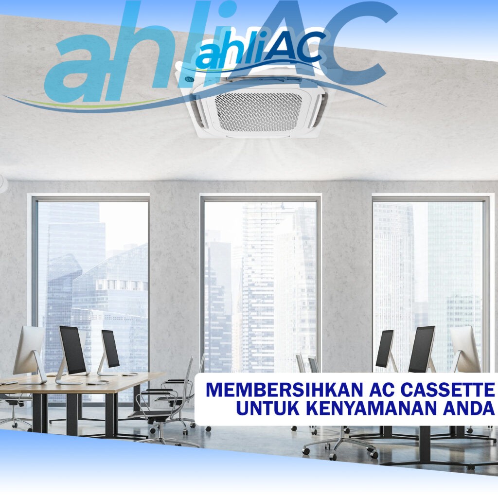 Membersihkan AC Cassette untuk Kenyamanan Anda