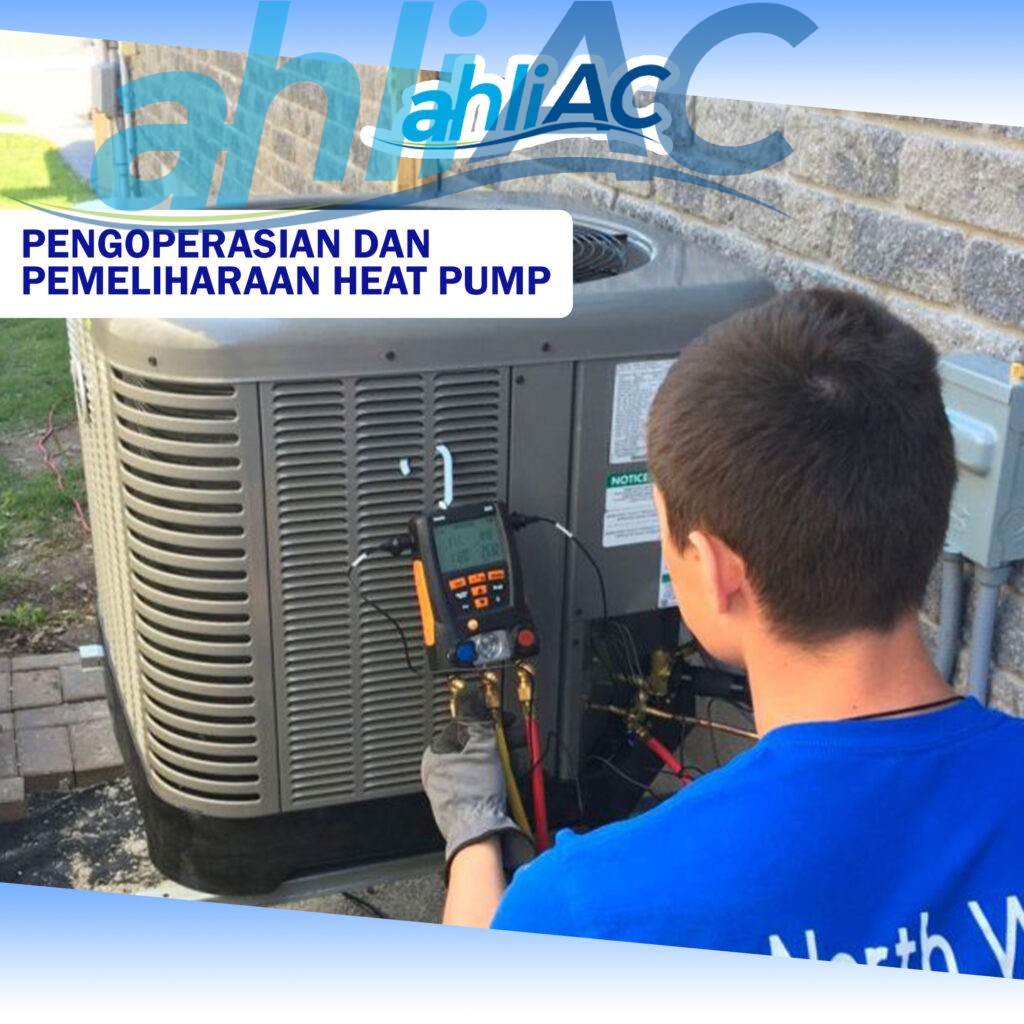 Pengoperasian dan Pemeliharaan Heat Pump