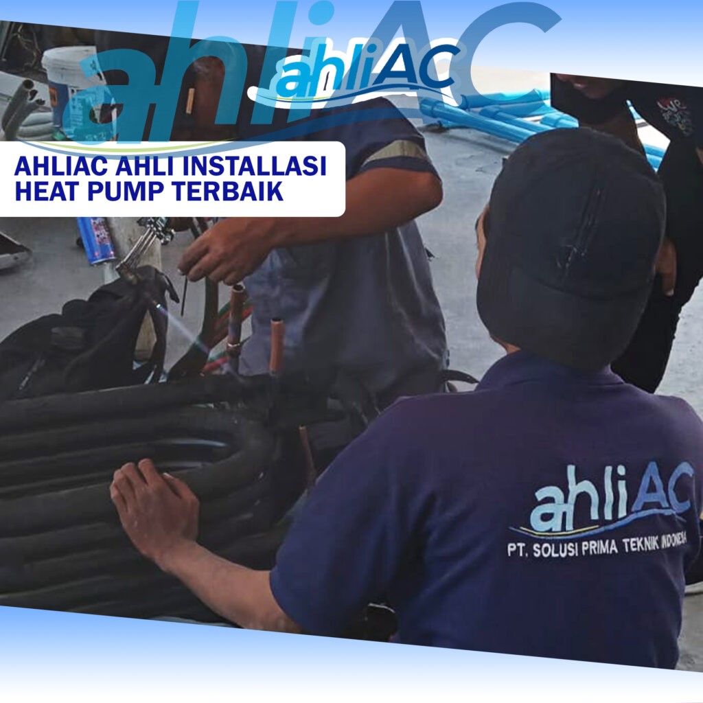 ahliac ahli instalasi heatpump terbaik