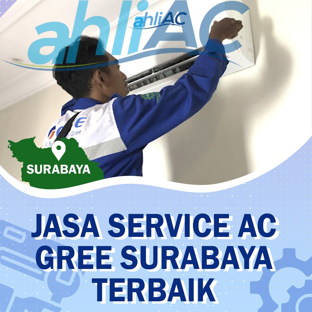 Jasa Service AC Gree Surabaya Terbaik