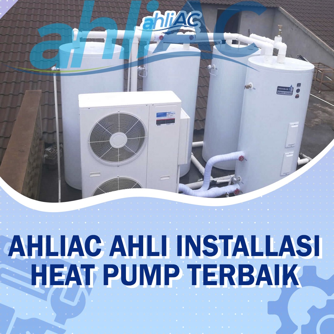 ahliAC Ahli Installasi Heat Pump Terbaik