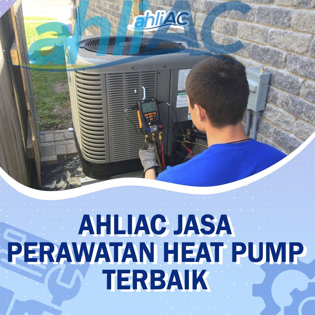 ahliAC Jasa Perawatan Heat Pump Terbaik