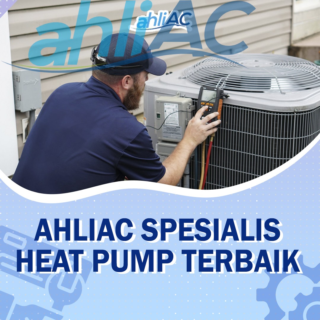 ahliAC Spesialis Heat Pump Terbaik