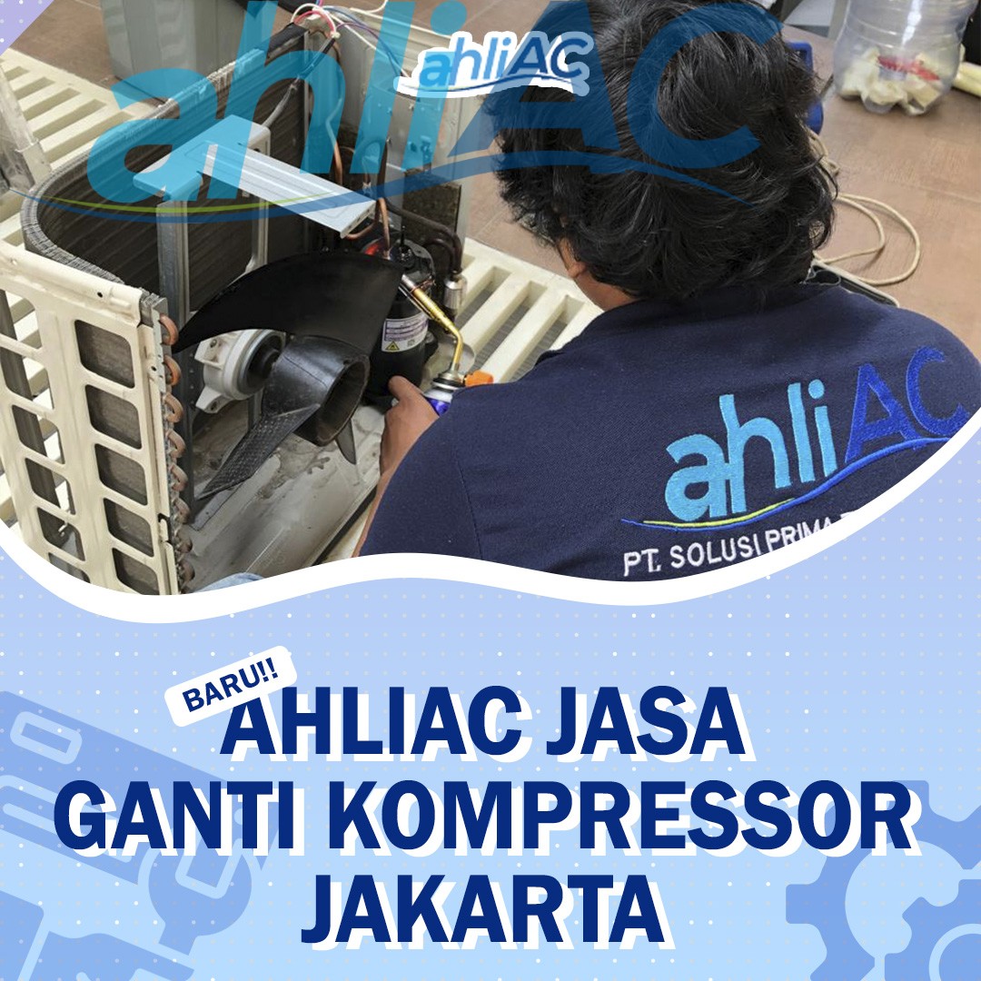 ahliAC Jasa Ganti Kompressor Jakarta