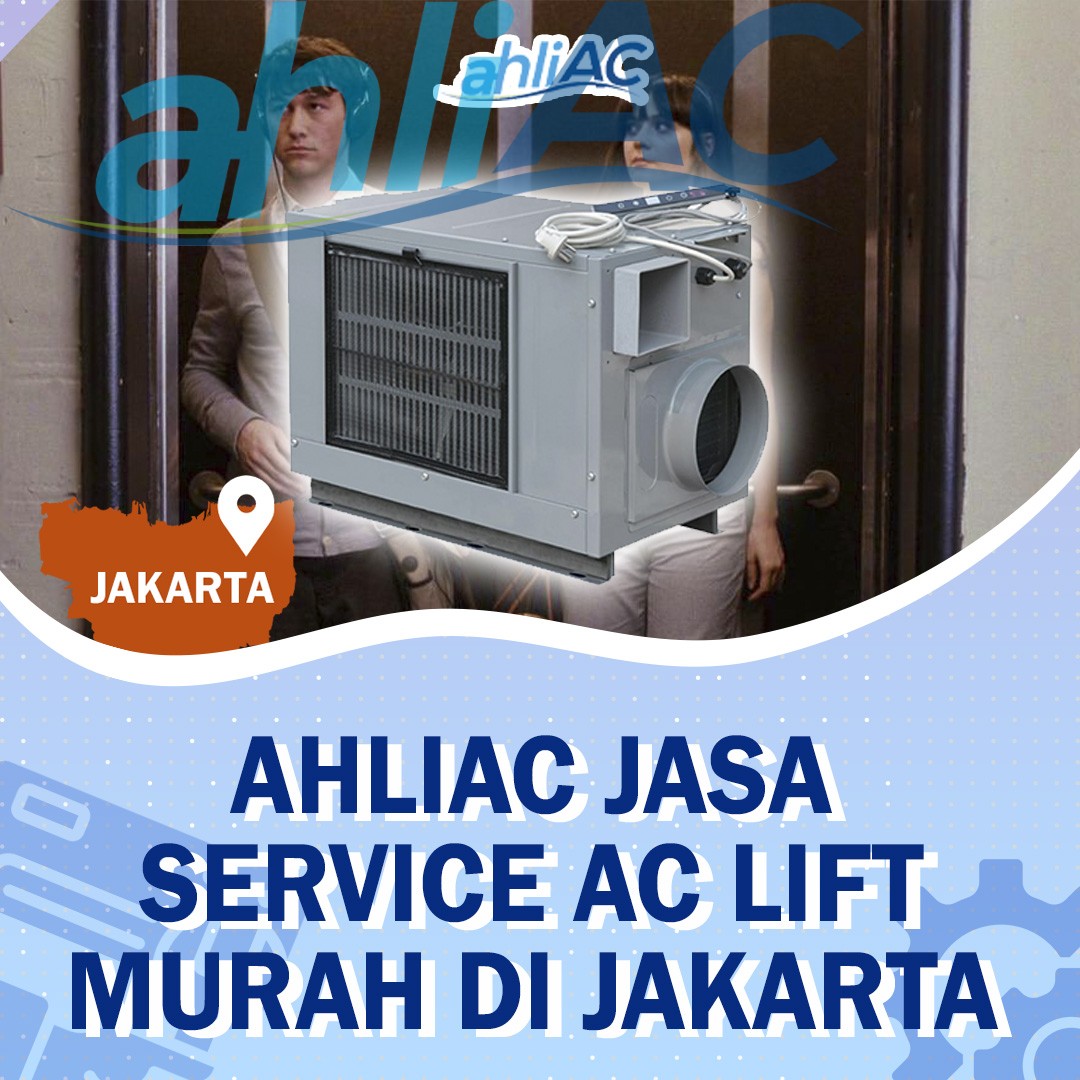 ahliAC Jasa Service AC Lift Murah Di Jakarta