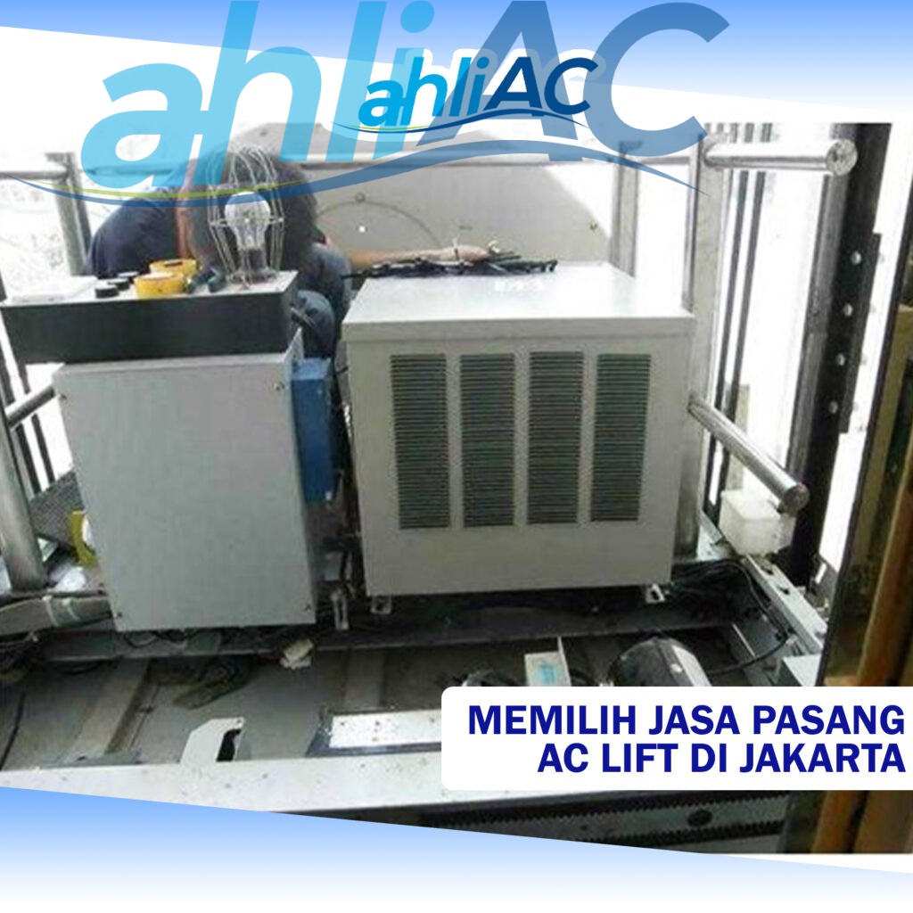 Memilih Jasa Pasang AC Lift di Jakarta