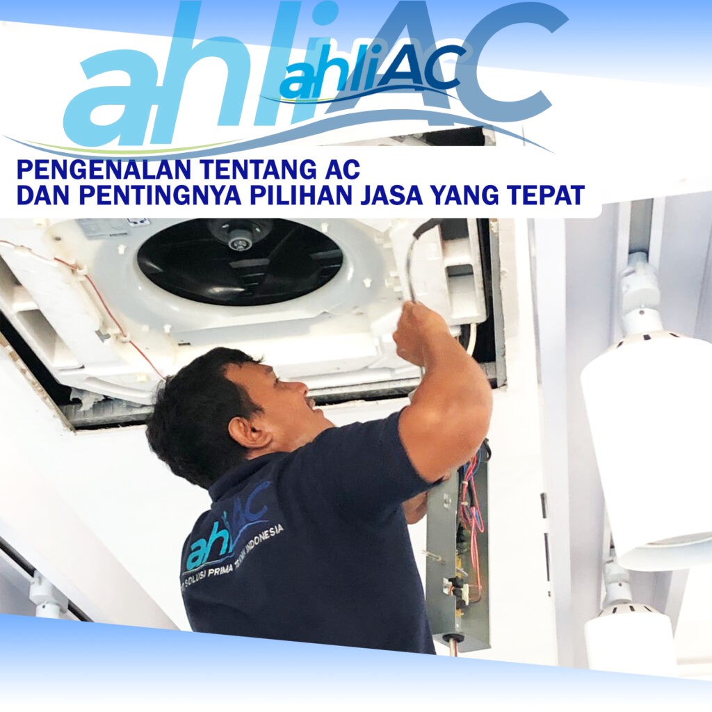 Pengenalan tentang AC dan Pentingnya Pilihan Jasa yang Tepat