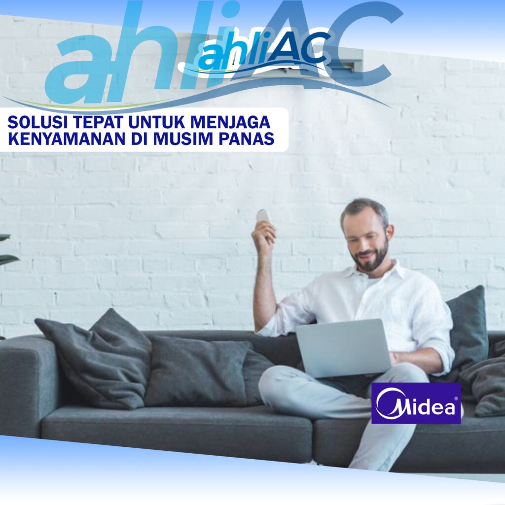 ahli AC Service AC Midea Terbaik dan Murah Solusi Tepat untuk Menjaga Kenyamanan di Musim Panas