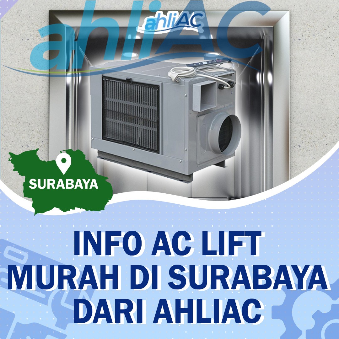 info AC Lift Murah Di Surabaya Dari ahliAC