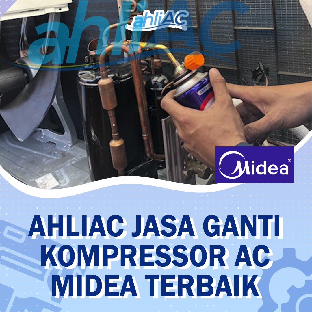 ahliAC Jasa Ganti Kompressor AC Midea Terbaik