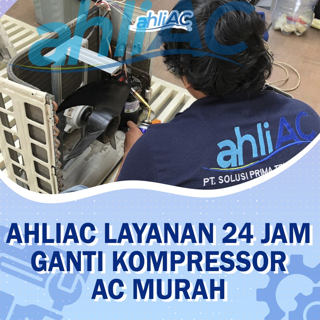 ahliAC Layanan 24 jam ganti kompressor AC murah