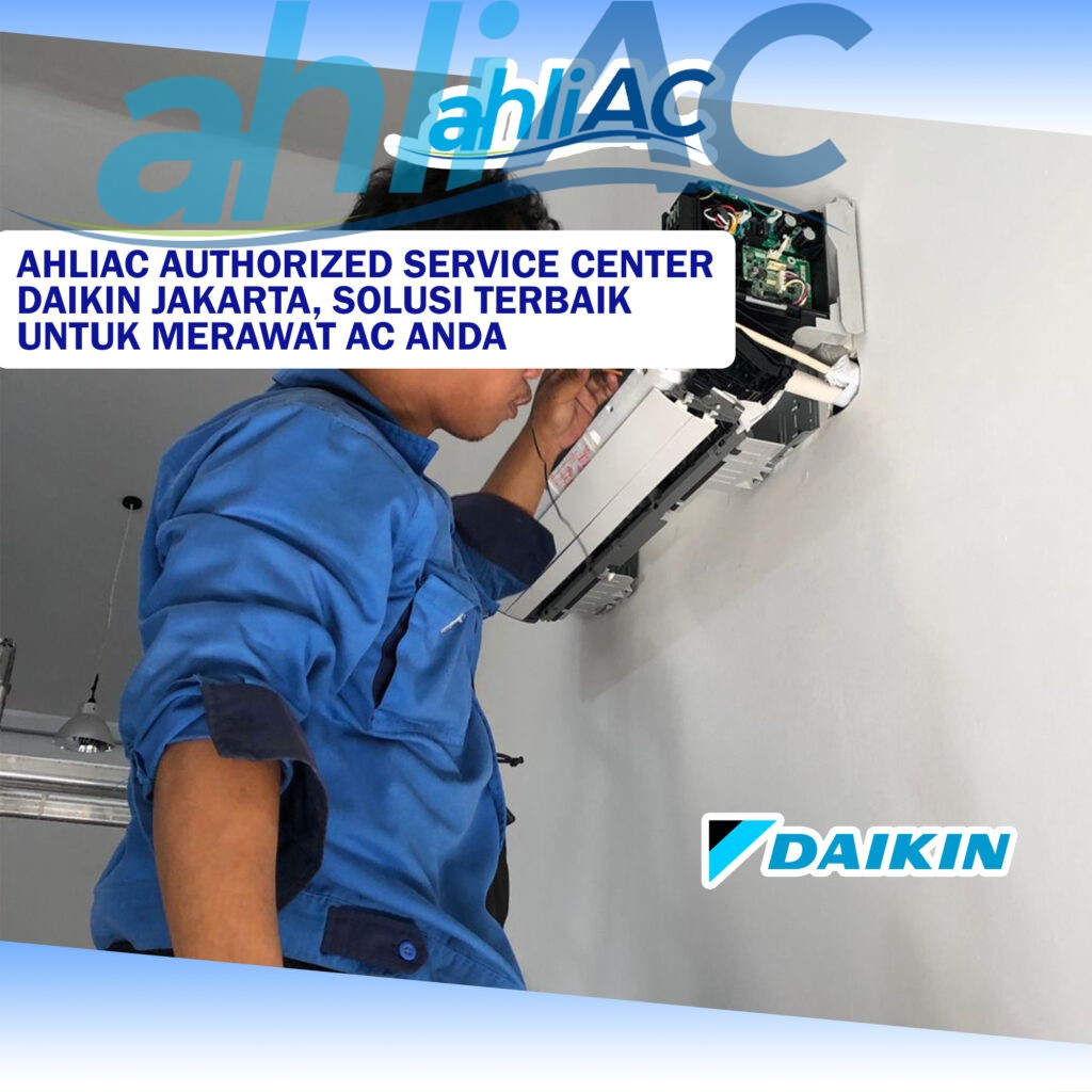 AhliAC Authorized Service Center Daikin Jakarta Solusi Terbaik untuk Merawat AC Anda