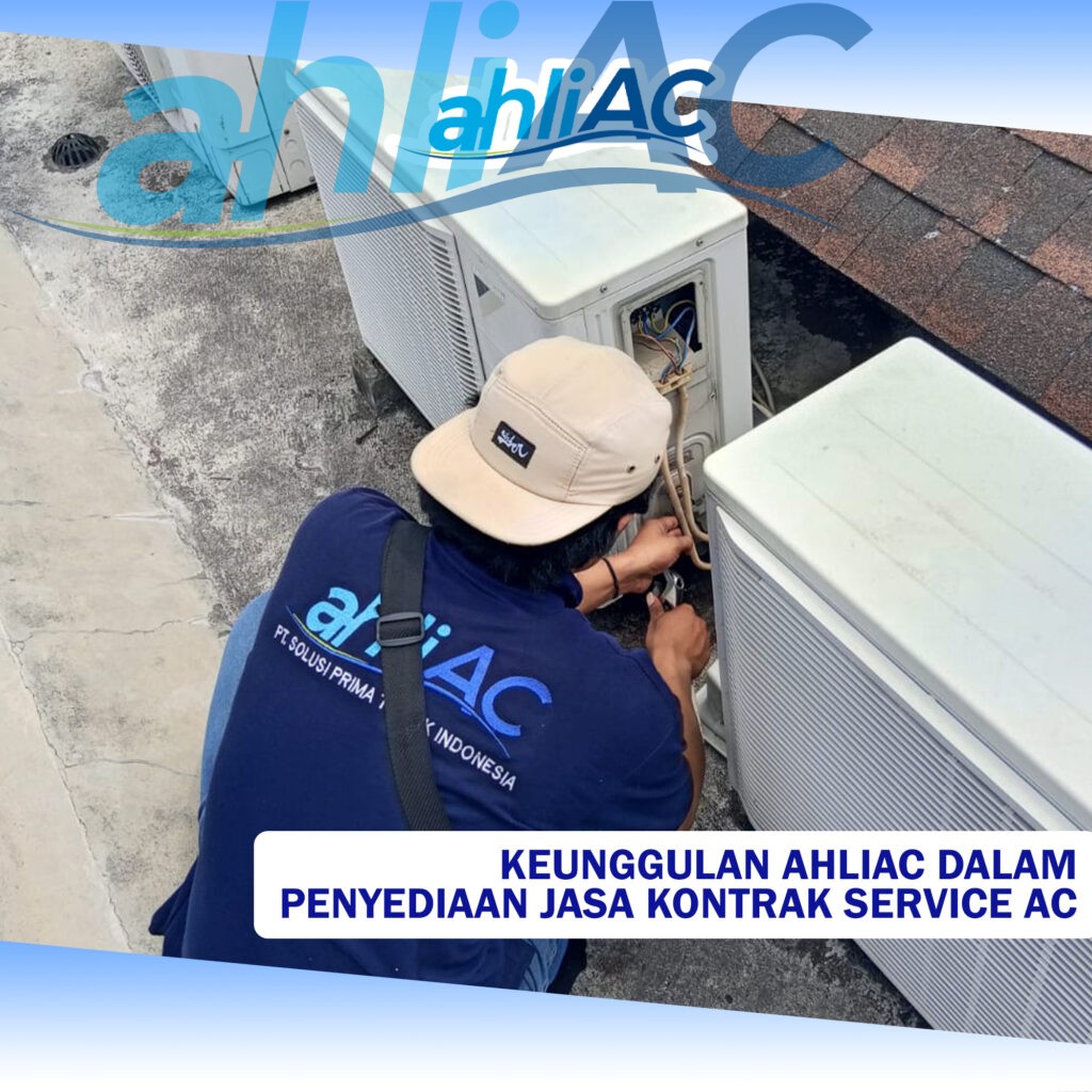 Keunggulan ahliAC dalam Penyediaan Jasa Kontrak Service AC