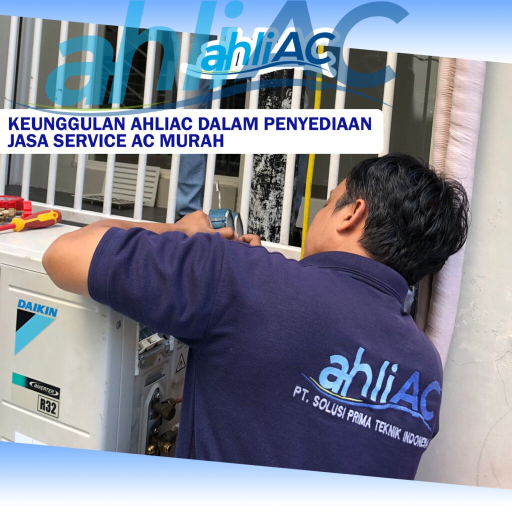 Keunggulan ahliAC dalam Penyediaan Jasa Service AC Murah