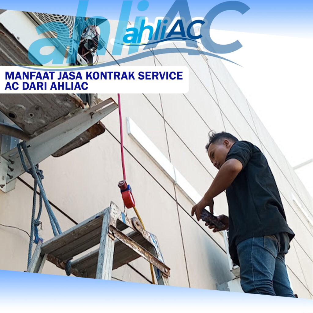 Manfaat Jasa Kontrak Service AC dari ahliAC