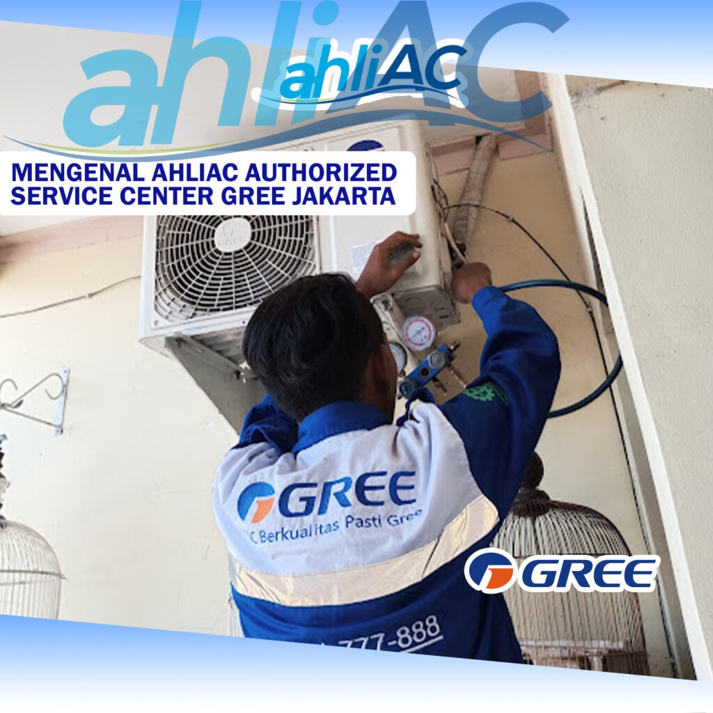 Mengenal ahliAC Authorized Service Center Gree Jakarta Layanan AC Terpercaya untuk Kenyamanan Anda