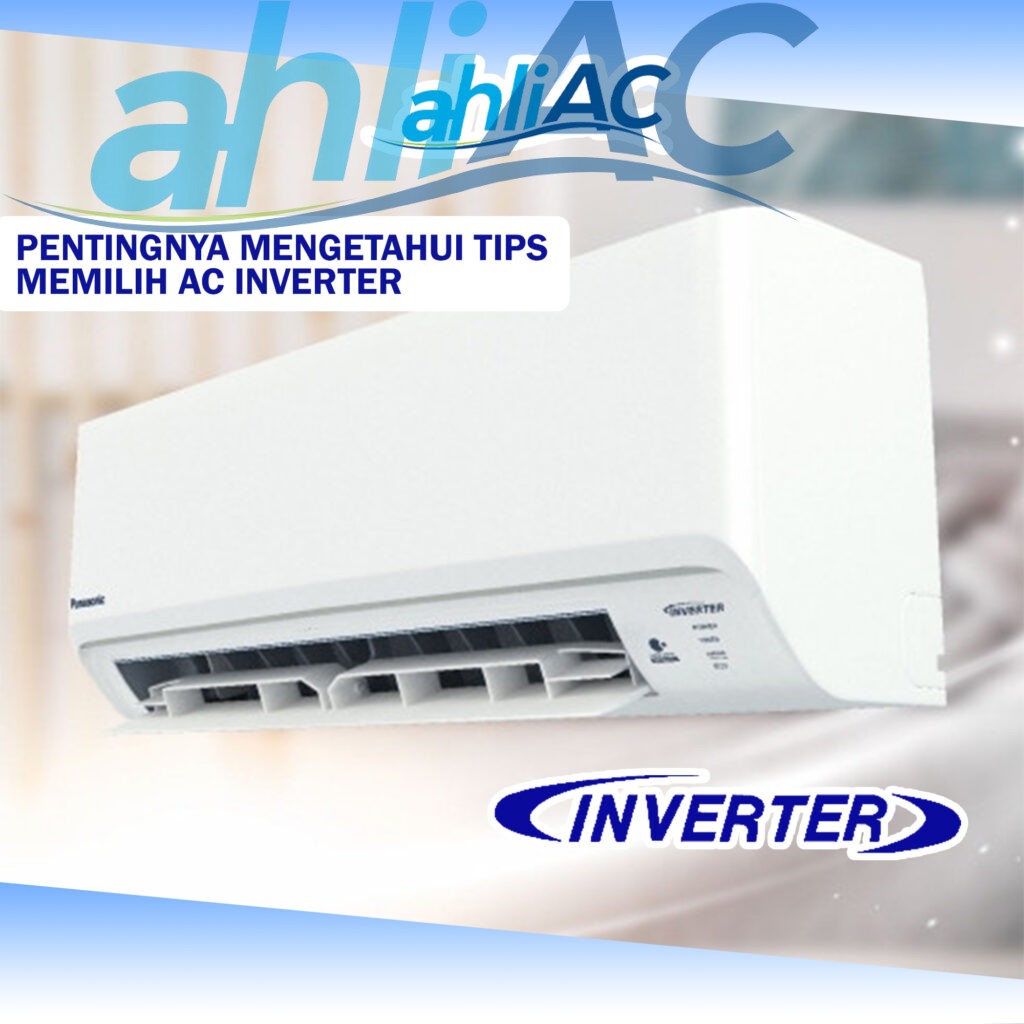 Pentingnya Mengetahui Tips Memilih AC Inverter