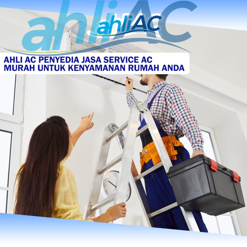 ahli AC Penyedia Jasa Service AC Murah untuk Kenyamanan Rumah Anda