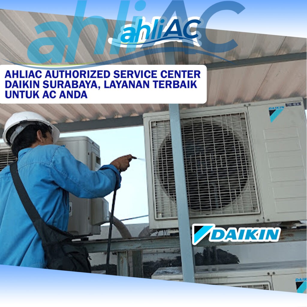 ahliAC Authorized Service Center Daikin Surabaya Layanan Terbaik untuk AC Anda