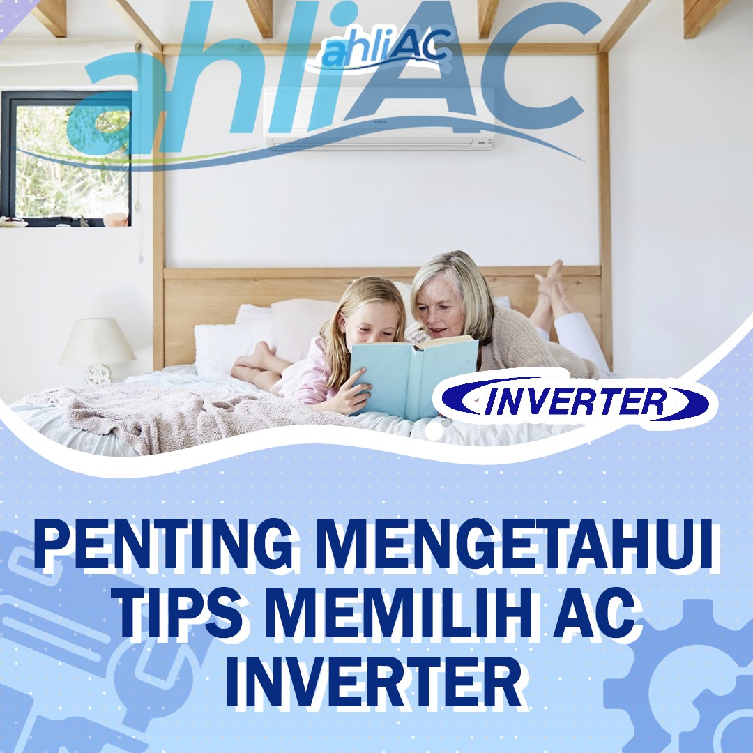 Penting Mengetahui Tips Memilih AC Inverter