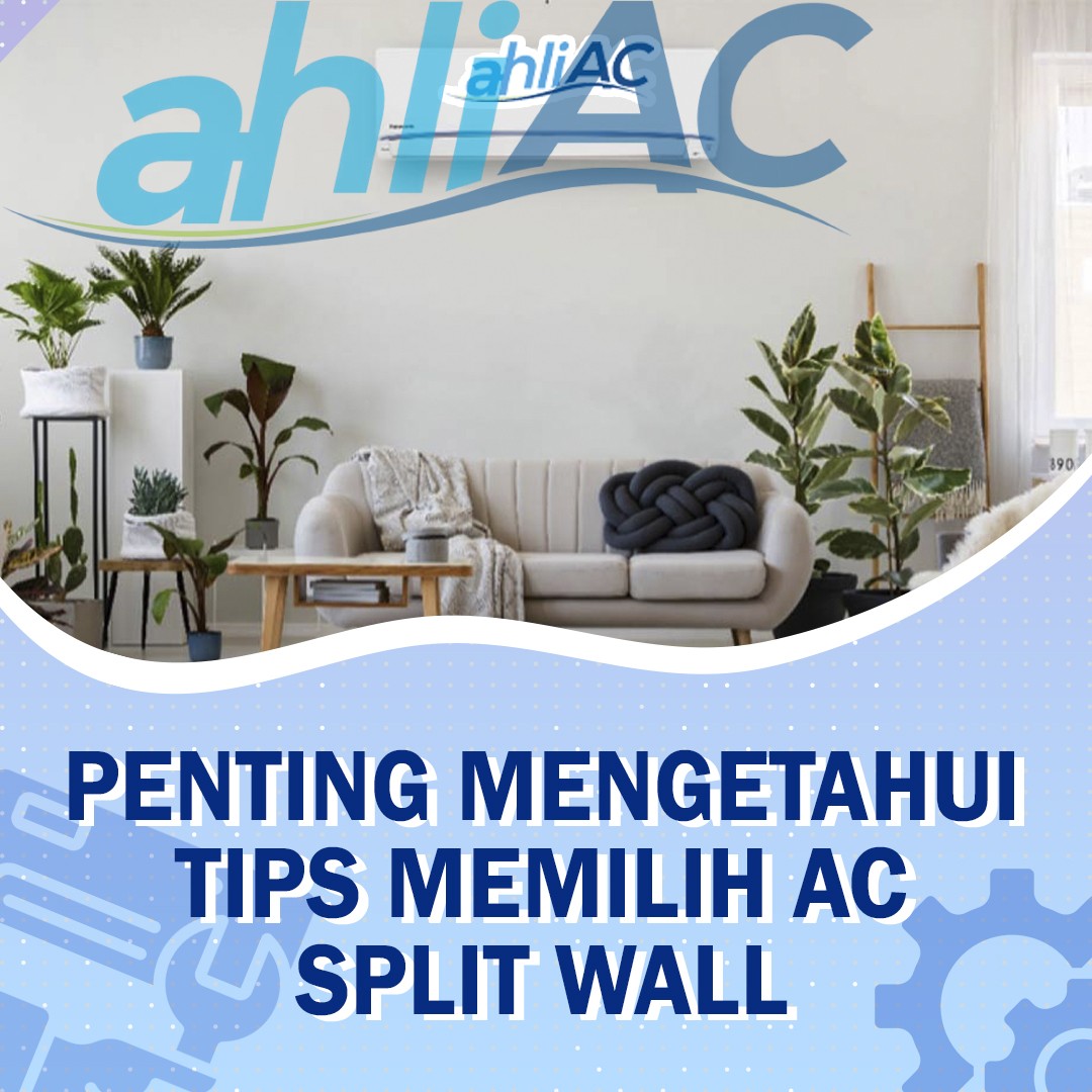 Penting Mengetahui Tips Memilih AC Split wall