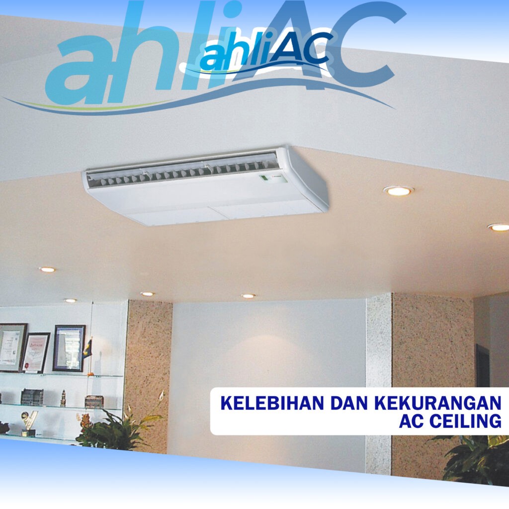 Kelebihan dan Kekurangan AC Ceiling