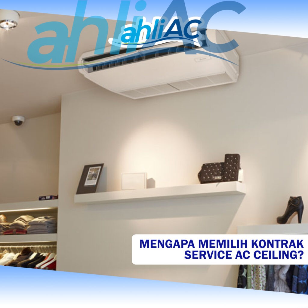 Mengapa Memilih Kontrak Service AC Ceiling?