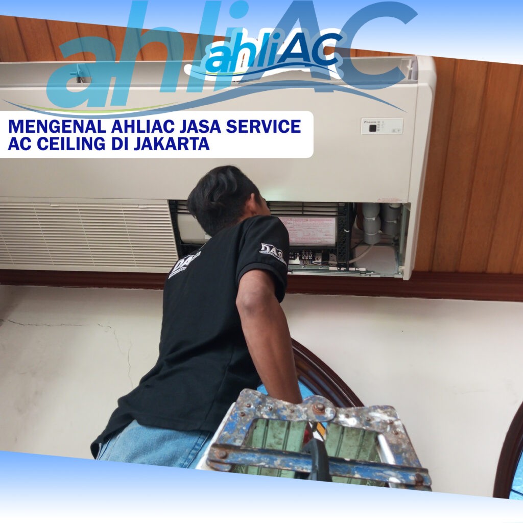 Mengenal ahliAC Jasa Service AC Ceiling Di Jakarta