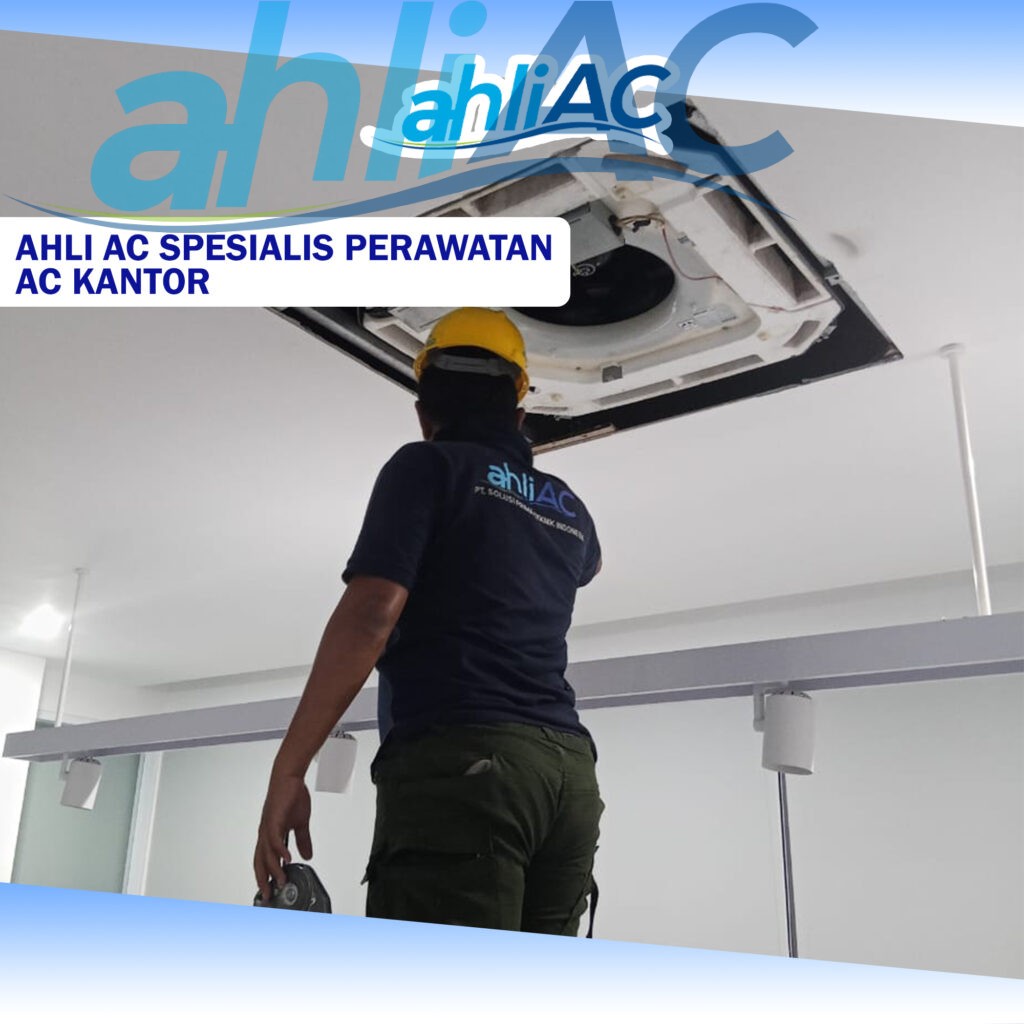 Ahli AC Spesialis Perawatan AC Kantor