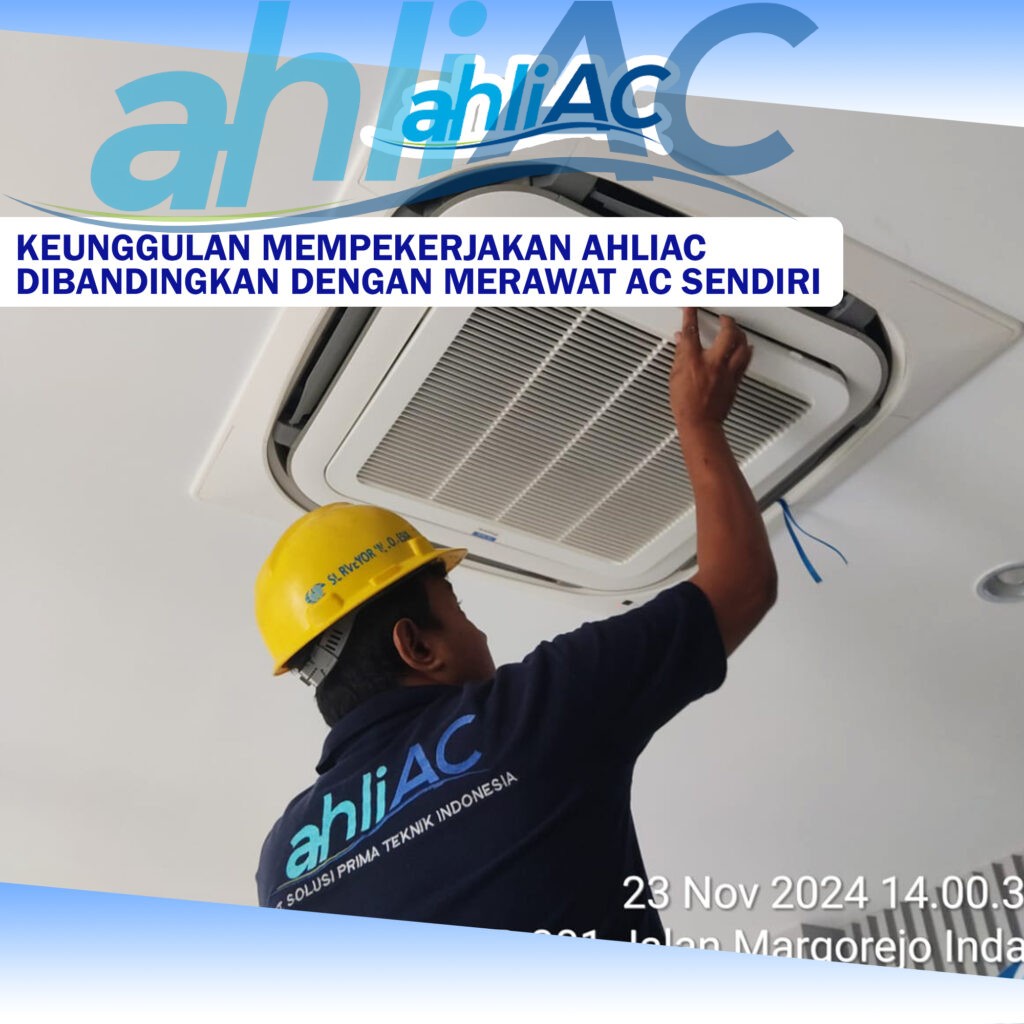 Keunggulan Mempekerjakan ahliAC Dibandingkan dengan Merawat AC Sendiri