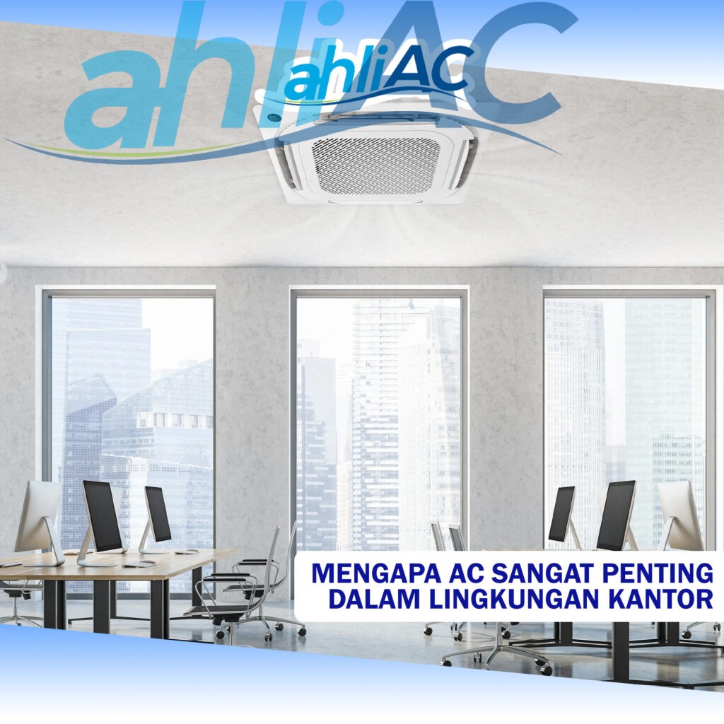 Mengapa AC Sangat Penting dalam Lingkungan Kantor