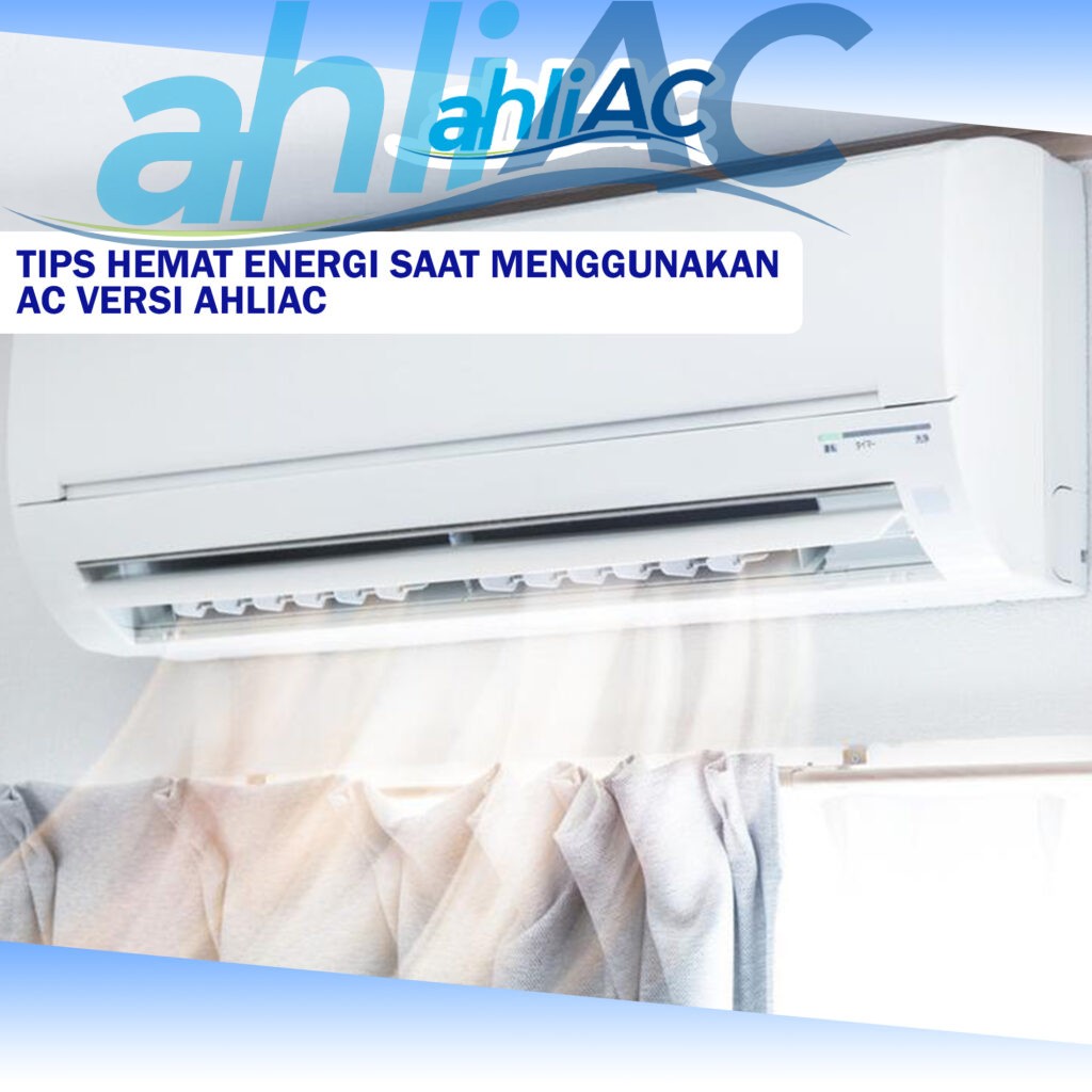 Tips Hemat Energi Saat Menggunakan AC Versi ahliAC