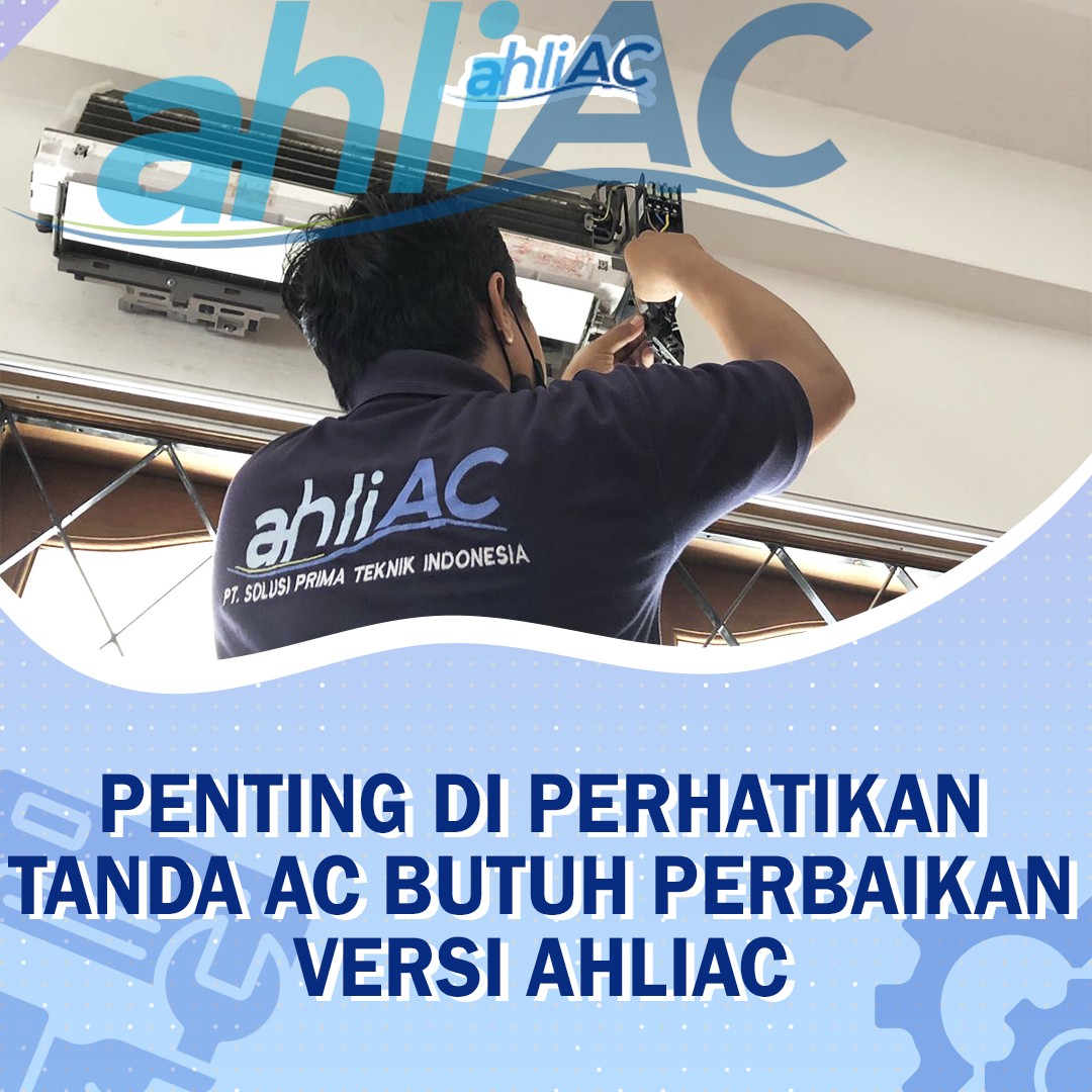 Penting Di Perhatikan Tanda AC Butuh Perbaikan Versi ahliAC