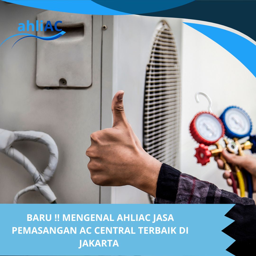 Mengenal ahliAC Jasa Pemasangan AC Central Terbaik di Jakarta