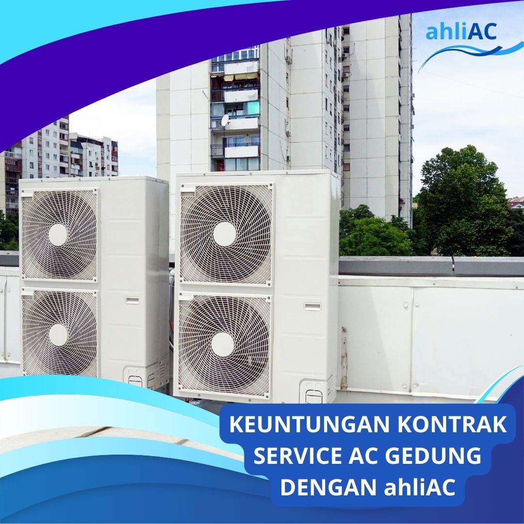 KEUNTUNGAN KONTRAK SERVICE AC GEDUNG DENGAN ahliAC