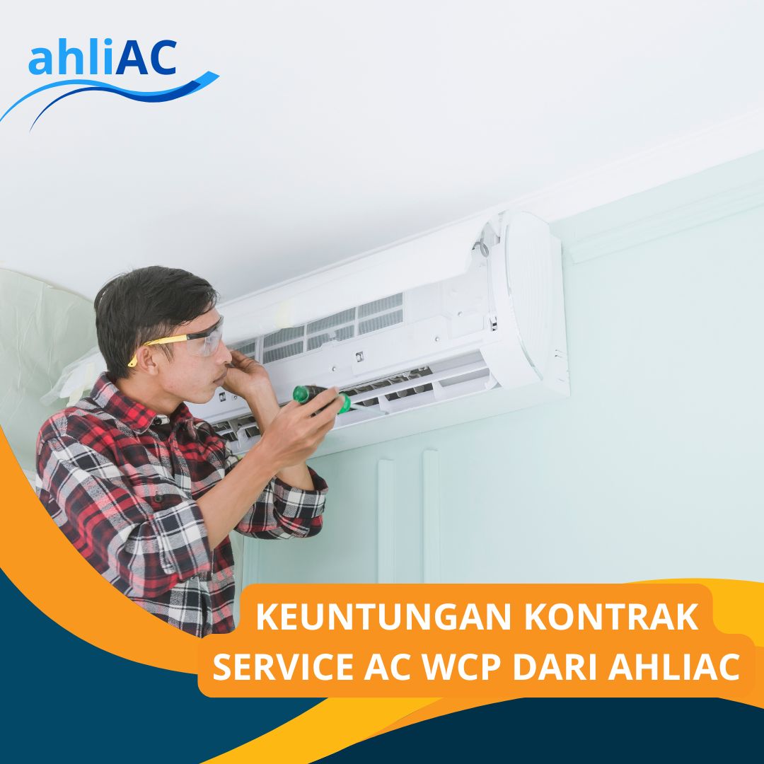 KEUNTUNGAN KONTRAK SERVICE AC WCP DARI AHLIAC